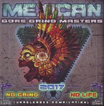 Mexican Gore Grind Masters - No Grind No Life 2017 (CD)