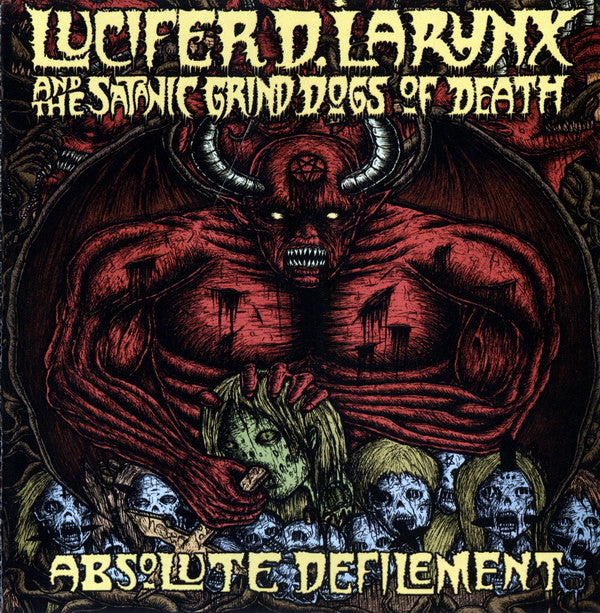 Lucifer D. Larynx And The Satanic Grind Dogs Of Death ‎– Absolute Defilement (CD)